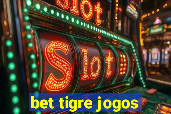 bet tigre jogos